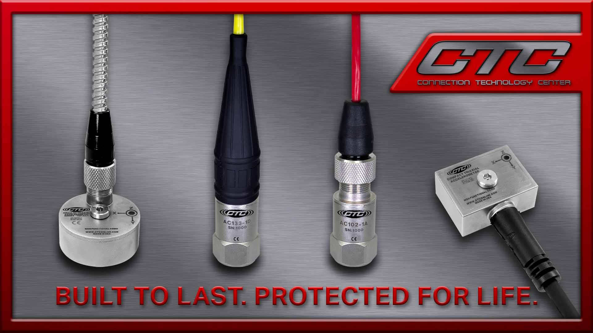 Two CTC triaxial sensors and two CTC top exit accelerometers are attached to black molded connectors on cables, with a red tagline: &quot;Built to Last. Protected for Life&quot;